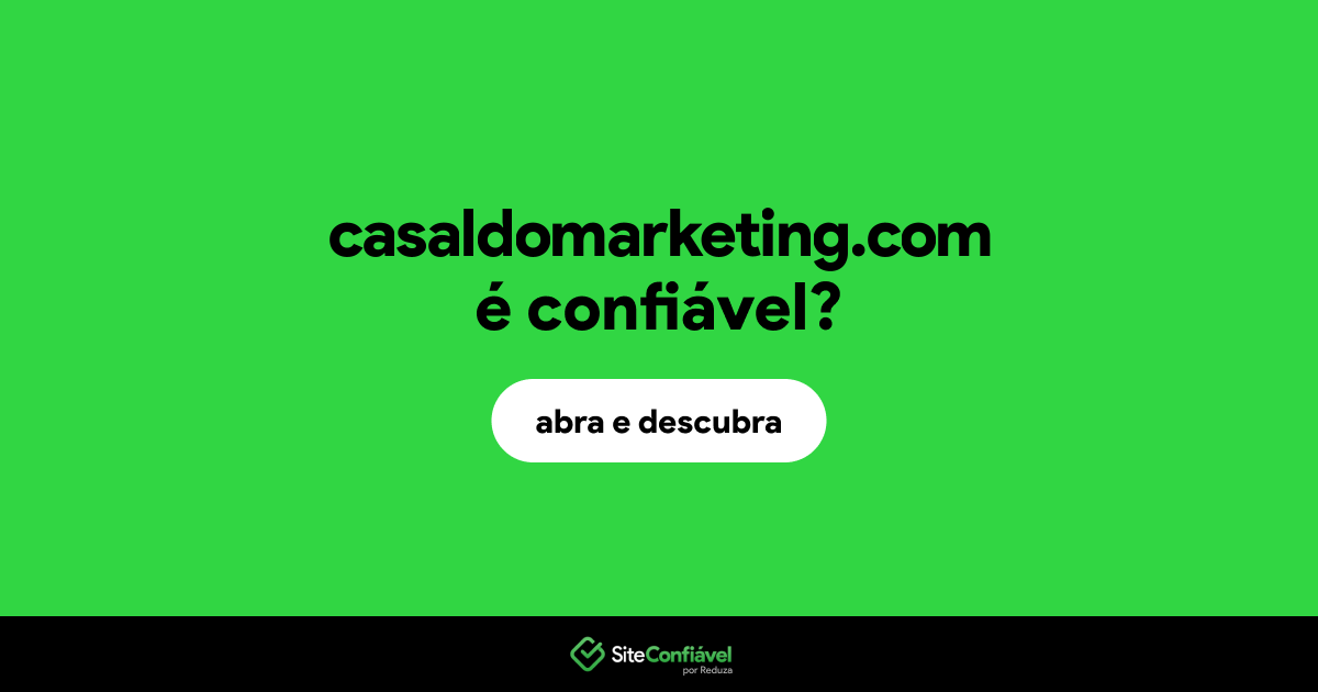 O site casaldomarketing.com é confiável?
