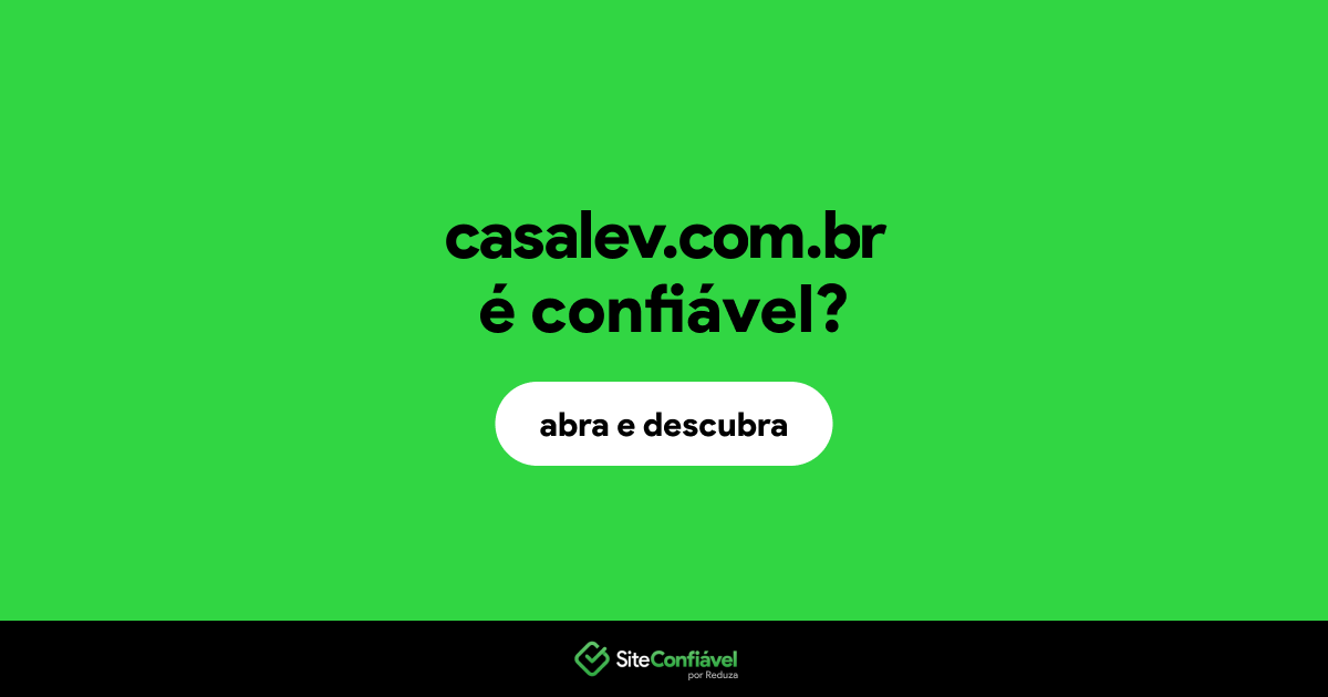 O site casalev.com.br é confiável?