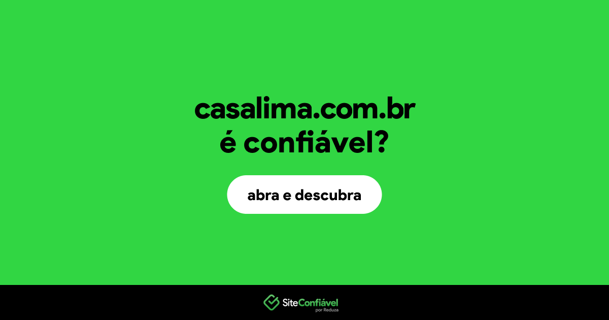 O site casalima.com.br é confiável?