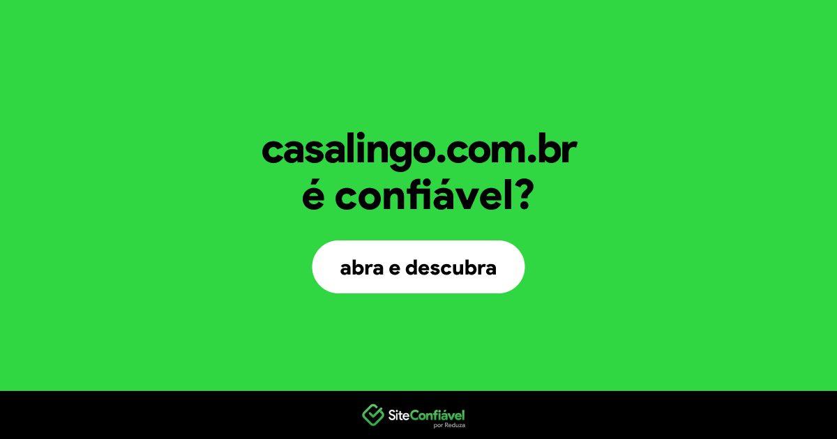 O site casalingo.com.br é confiável?