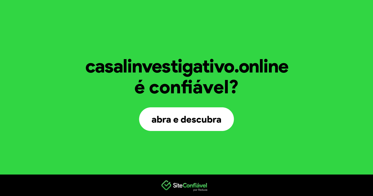 O site casalinvestigativo.online é confiável?