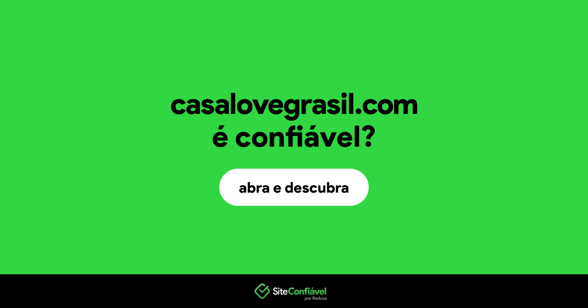 O site casalovegrasil.com é confiável?