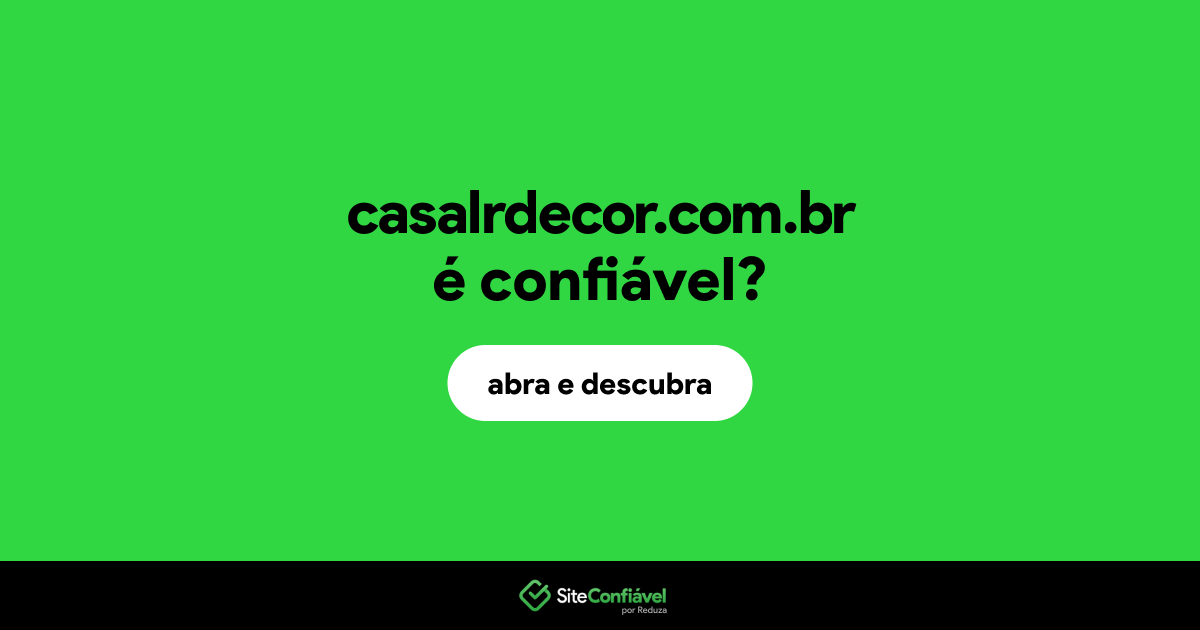 O site casalrdecor.com.br é confiável?