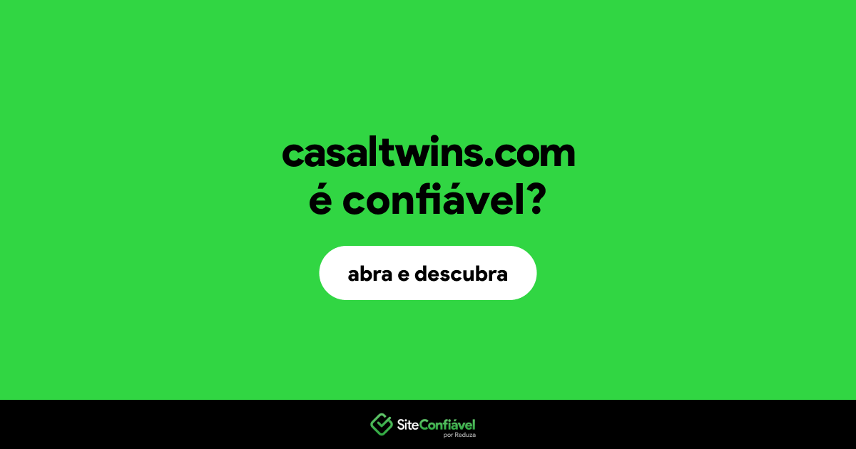 O site casaltwins.com é confiável?