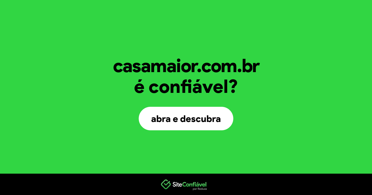 O site casamaior.com.br é confiável?