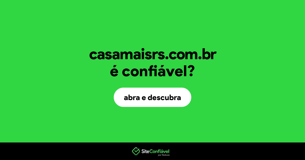 O site casamaisrs.com.br é confiável?