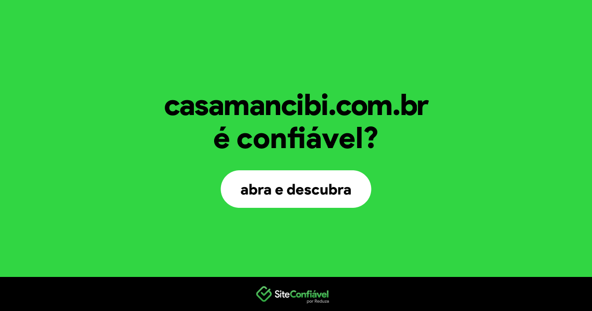 O site casamancibi.com.br é confiável?