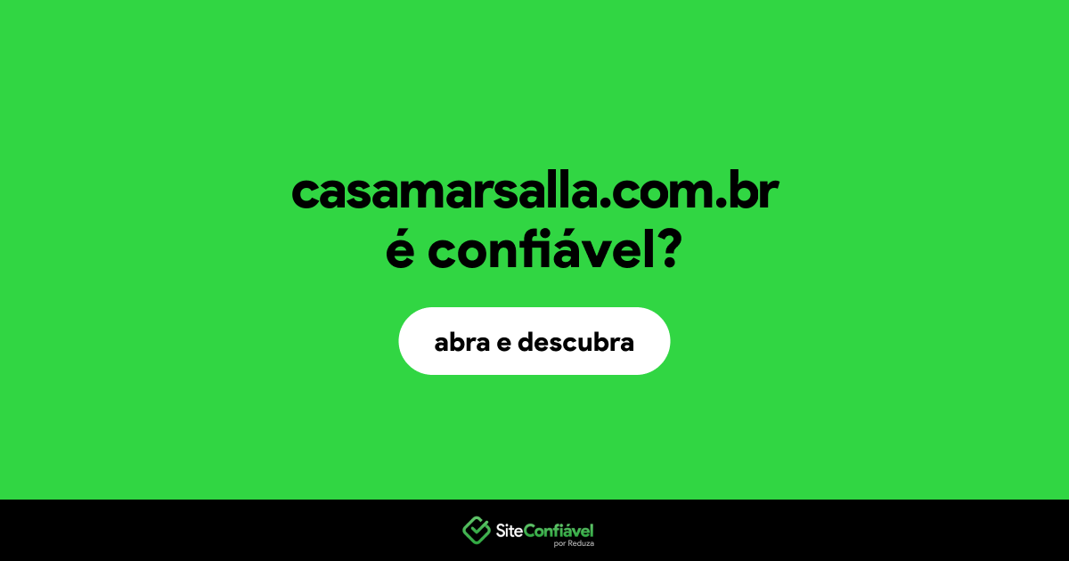 O site casamarsalla.com.br é confiável?