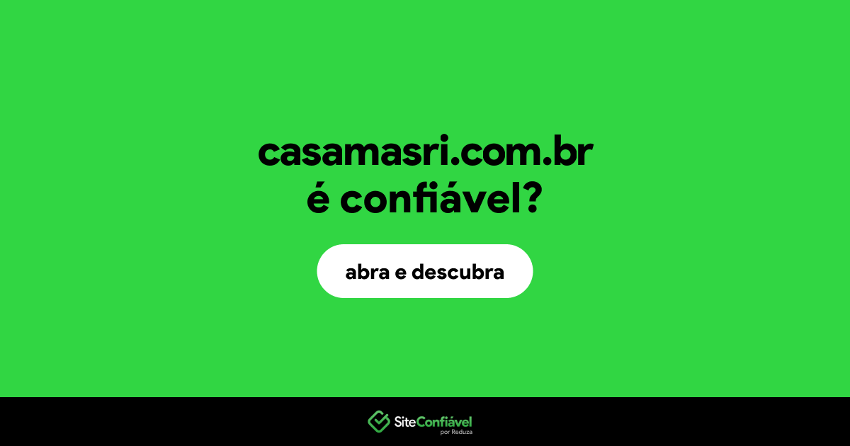 O site casamasri.com.br é confiável?