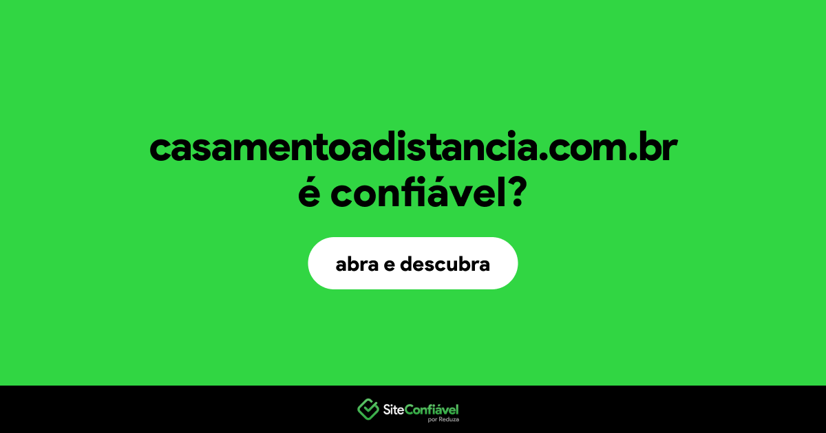O site casamentoadistancia.com.br é confiável?