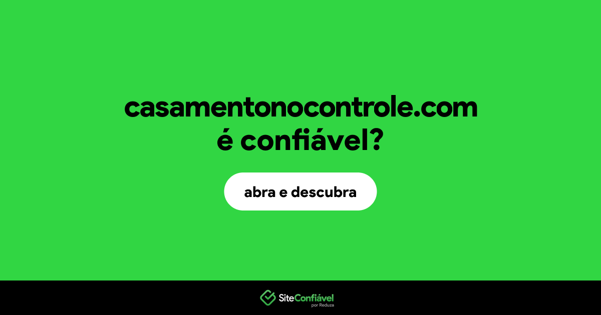 O site casamentonocontrole.com é confiável?