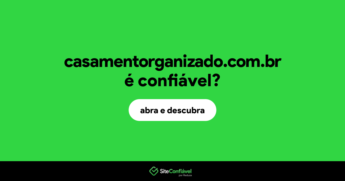 O site casamentorganizado.com.br é confiável?