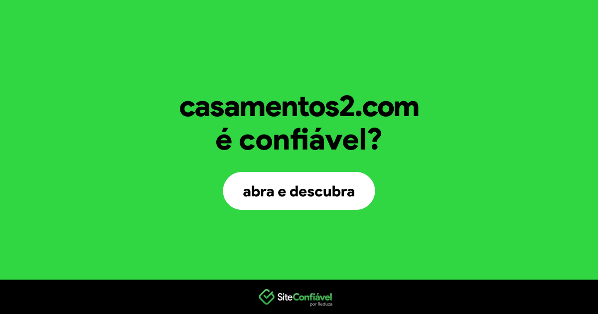 O site casamentos2.com é confiável?