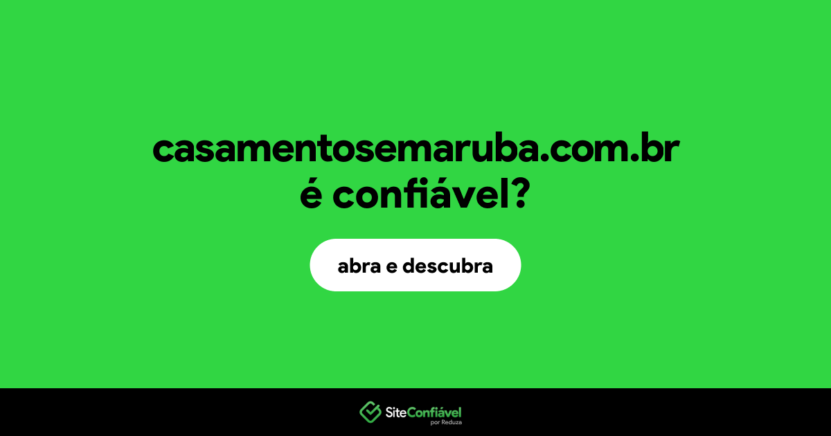 O site casamentosemaruba.com.br é confiável?