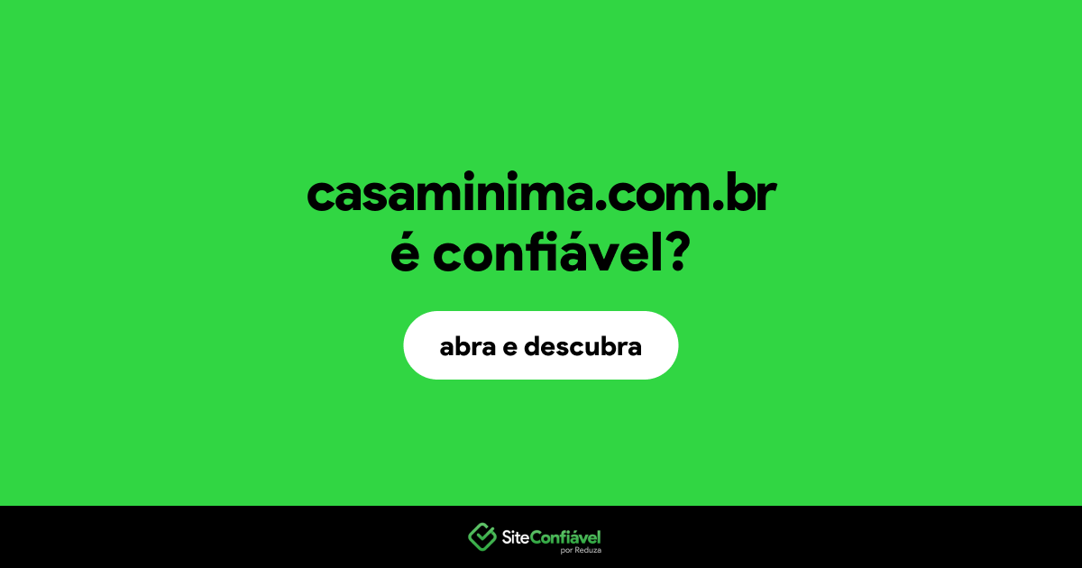 O site casaminima.com.br é confiável?