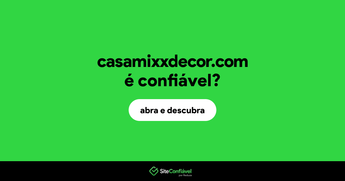 O site casamixxdecor.com é confiável?