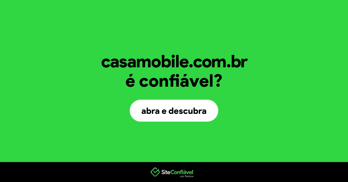 O site casamobile.com.br é confiável?