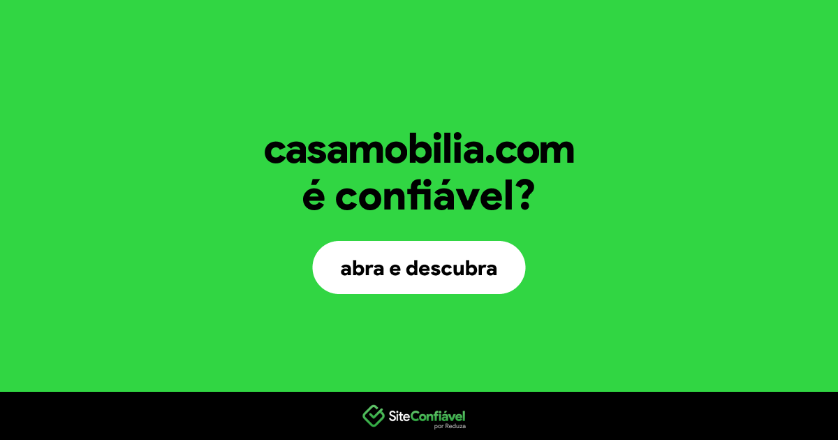 O site casamobilia.com é confiável?