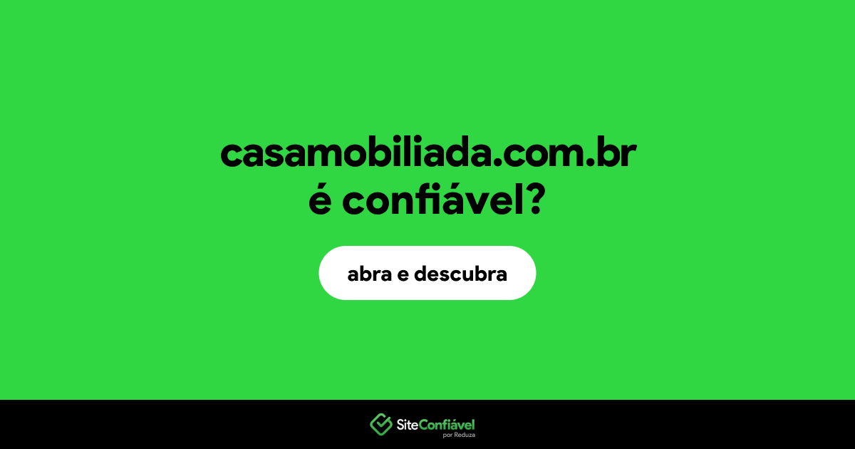 O site casamobiliada.com.br é confiável?