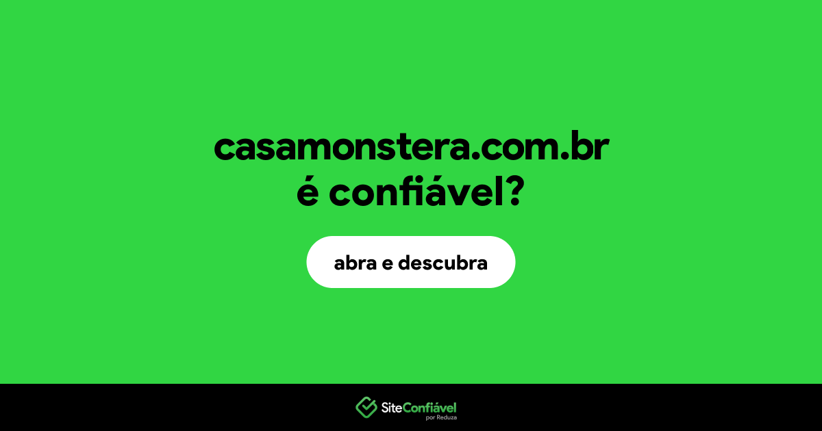 O site casamonstera.com.br é confiável?