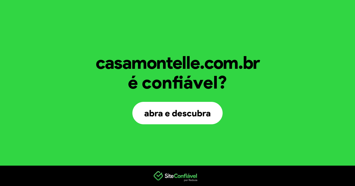O site casamontelle.com.br é confiável?