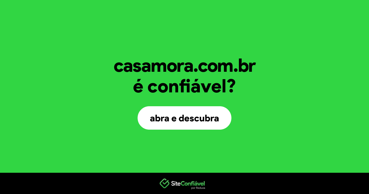 O site casamora.com.br é confiável?