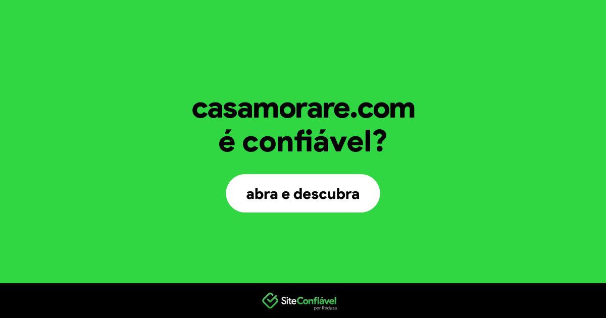 O site casamorare.com é confiável?
