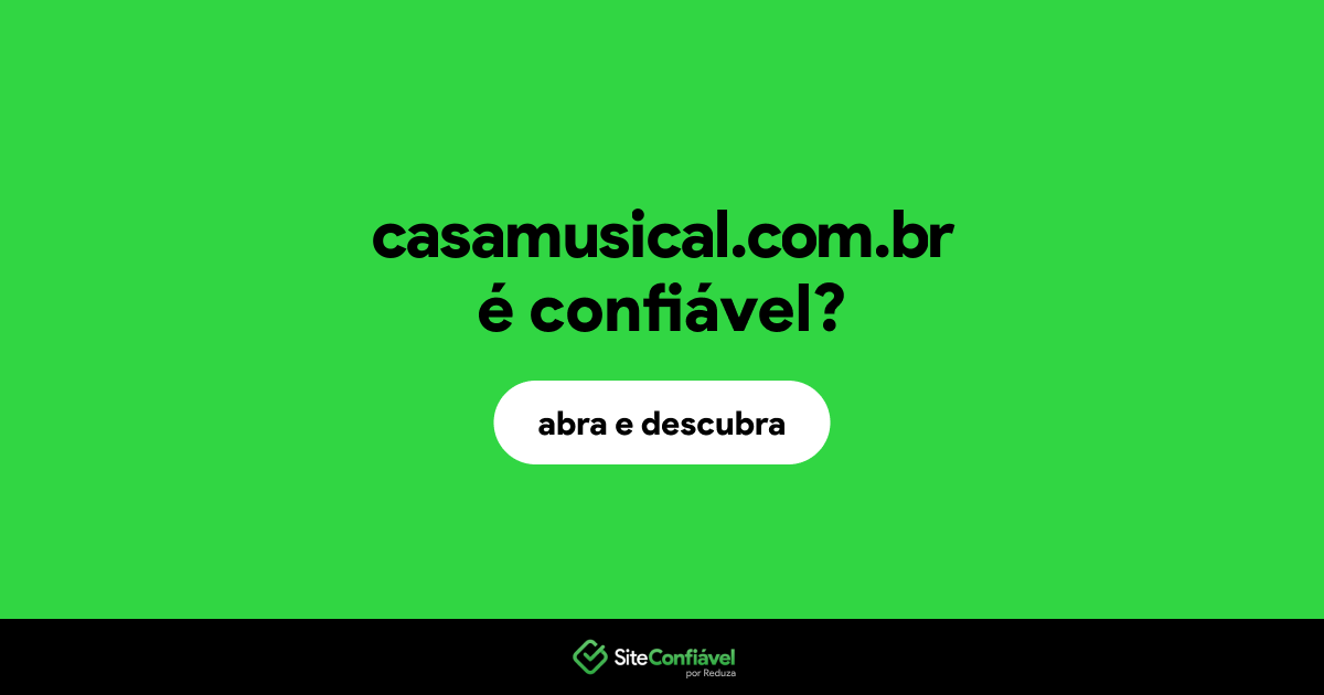 O site casamusical.com.br é confiável?