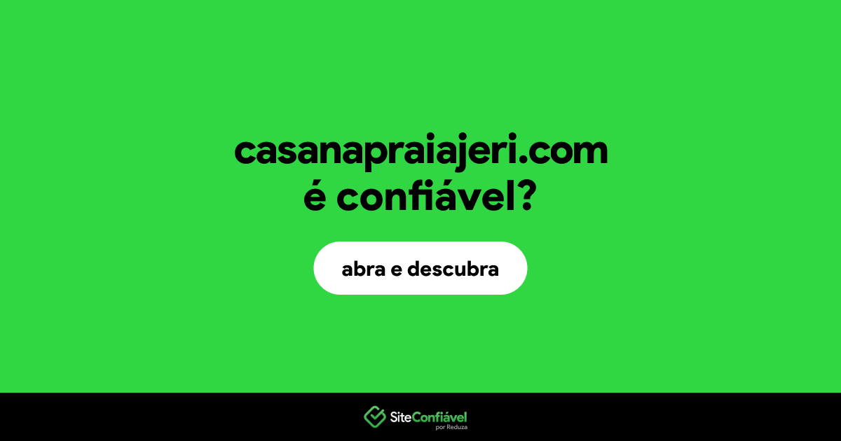 O site casanapraiajeri.com é confiável?