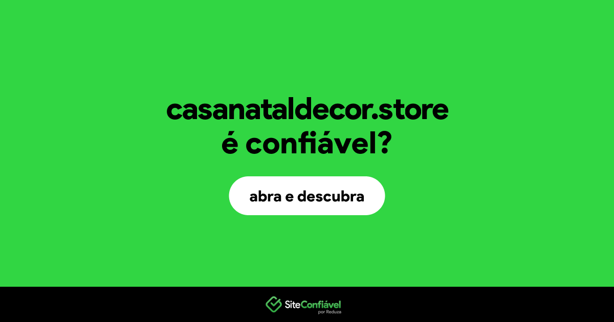 O site casanataldecor.store é confiável?