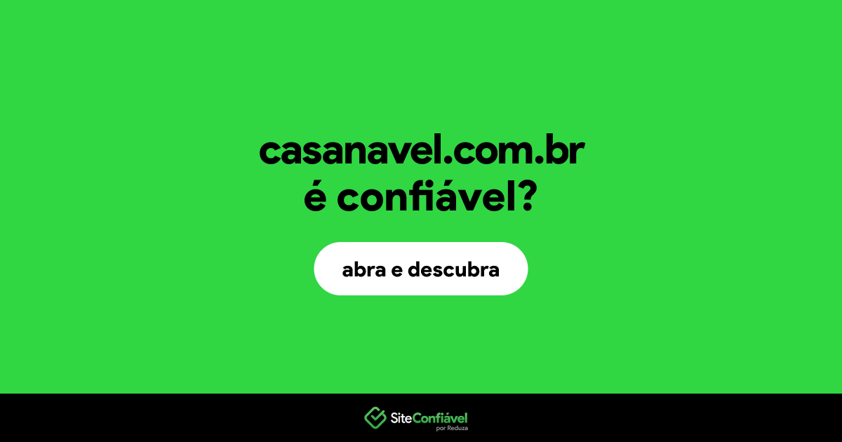 O site casanavel.com.br é confiável?