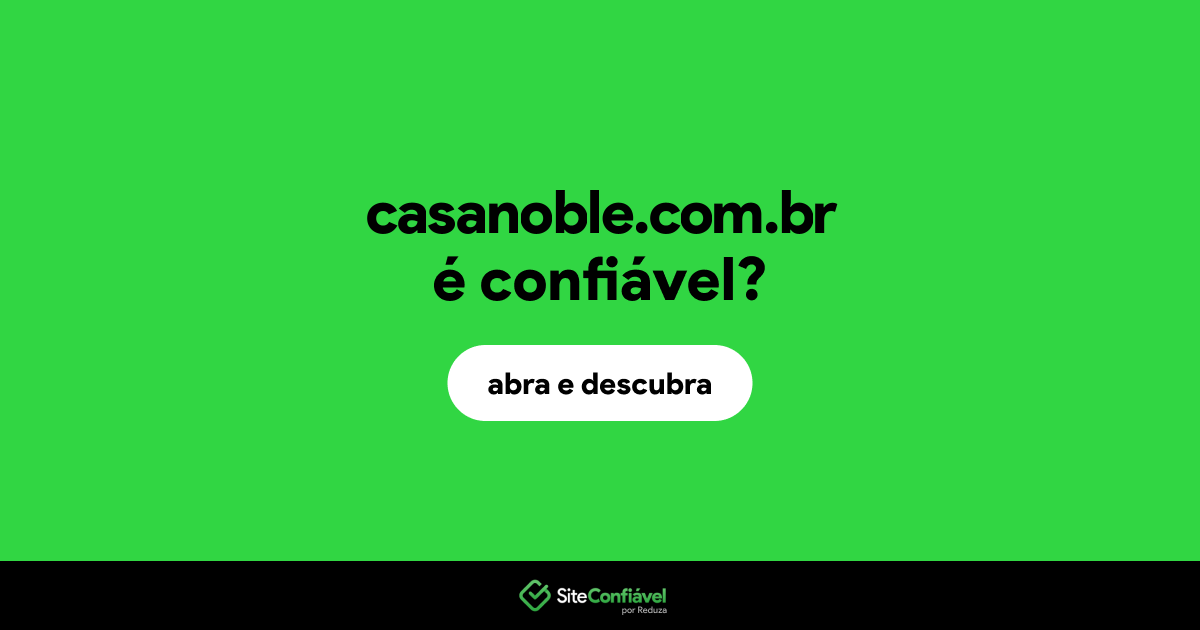 O site casanoble.com.br é confiável?