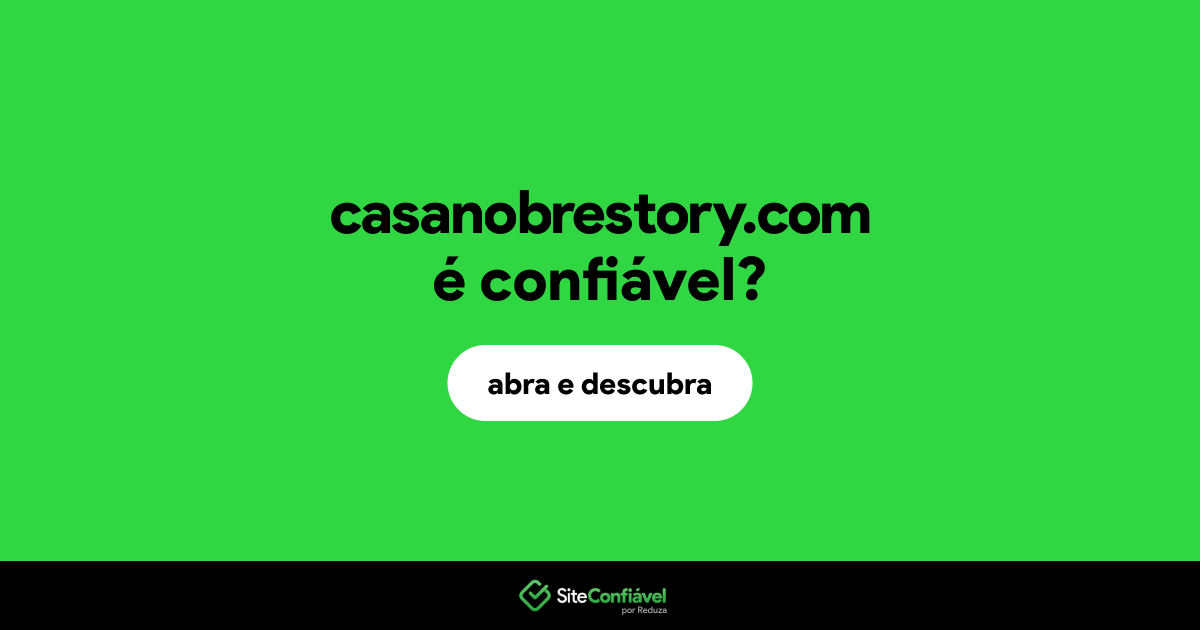 O site casanobrestory.com é confiável?