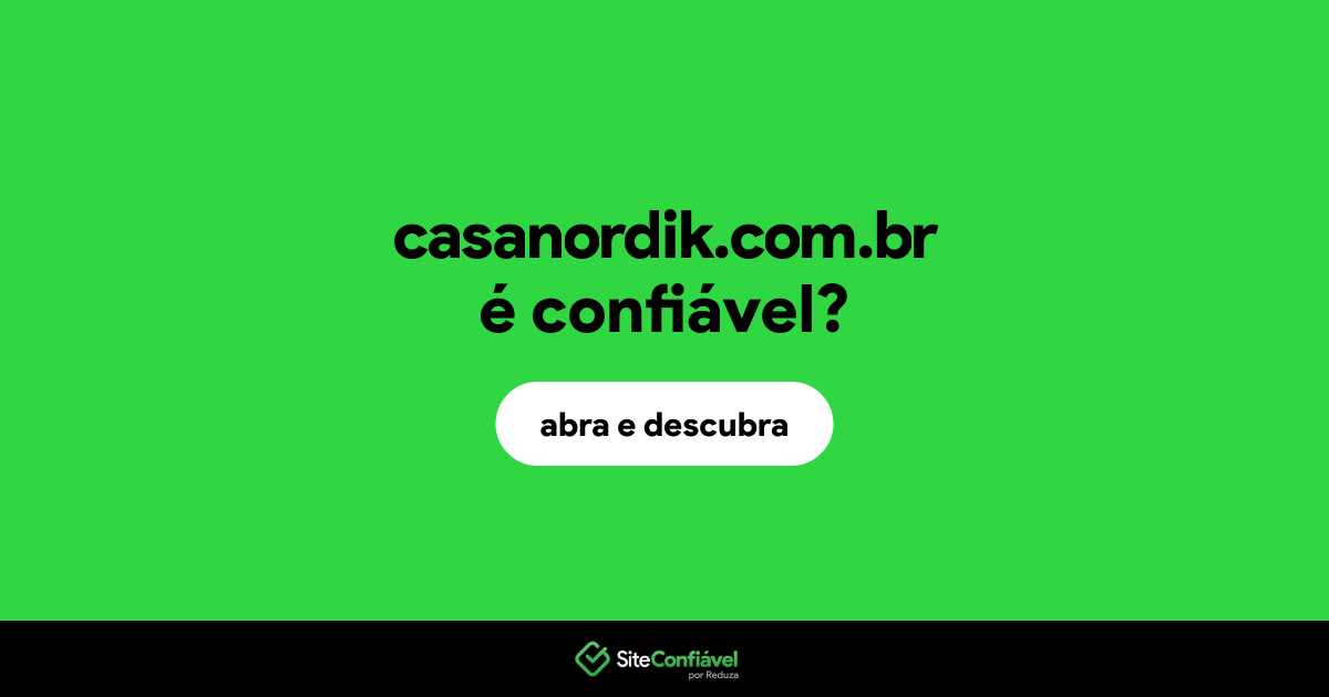 O site casanordik.com.br é confiável?