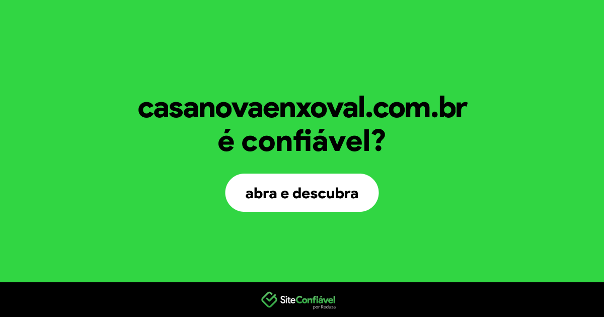 O site casanovaenxoval.com.br é confiável?