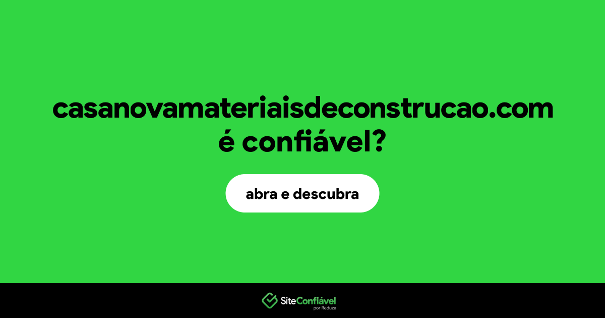 O site casanovamateriaisdeconstrucao.com é confiável?