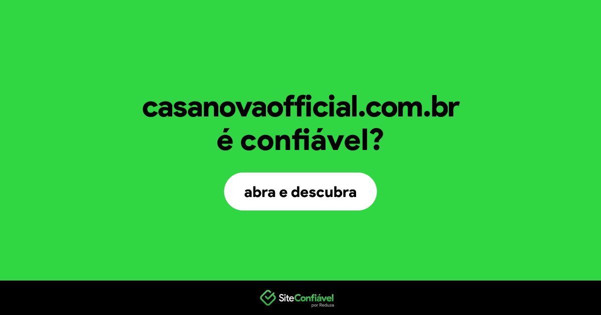 O site casanovaofficial.com.br é confiável?