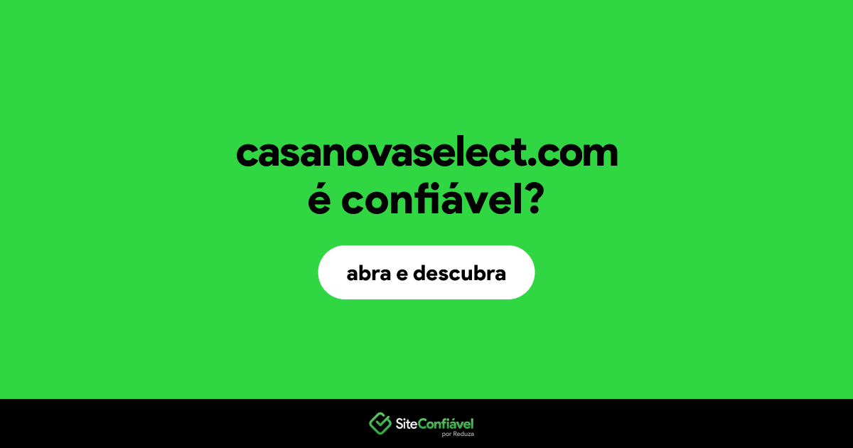 O site casanovaselect.com é confiável?