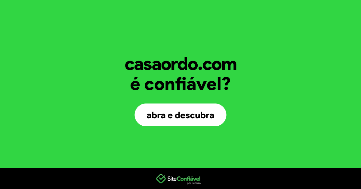 O site casaordo.com é confiável?