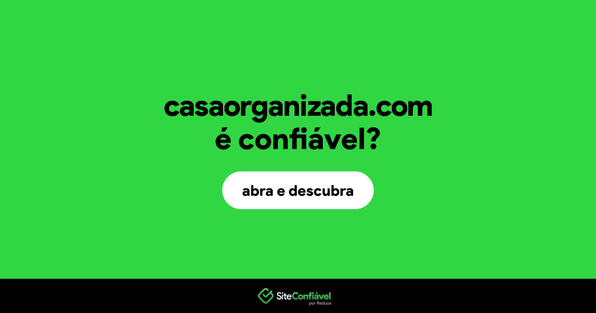 O site casaorganizada.com é confiável?