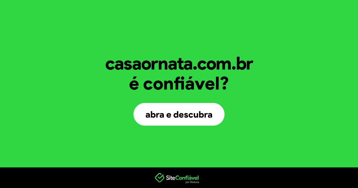 O site casaornata.com.br é confiável?