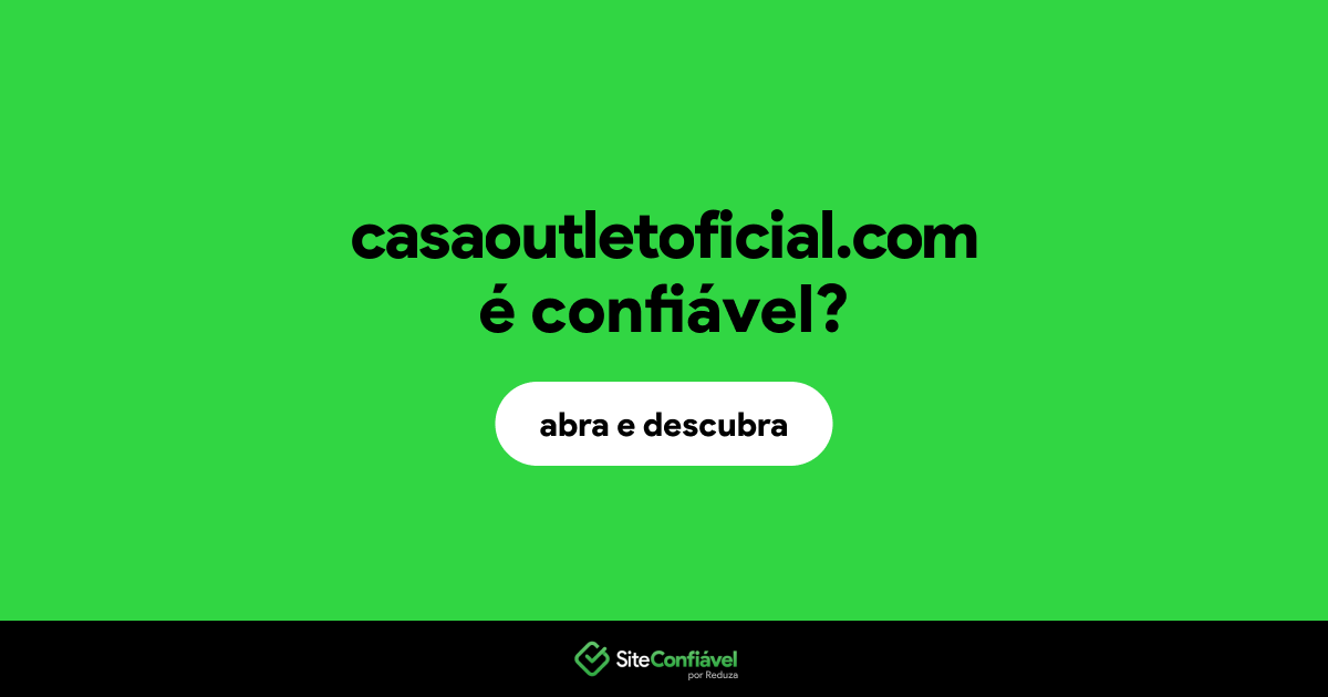 O site casaoutletoficial.com é confiável?