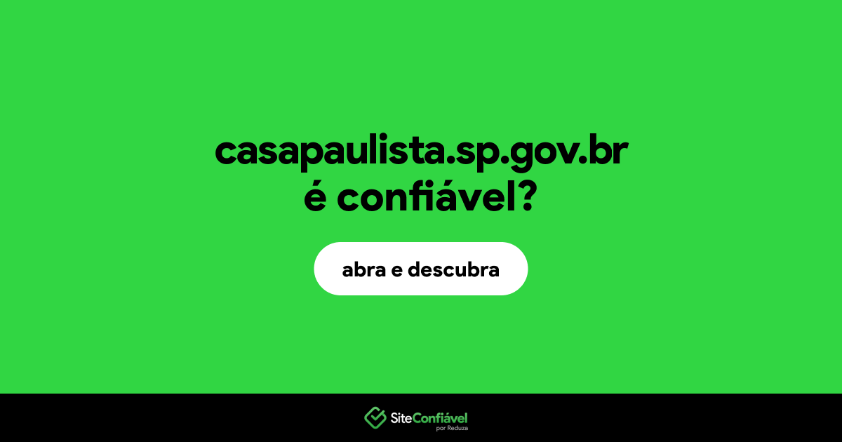 O site casapaulista.sp.gov.br é confiável?