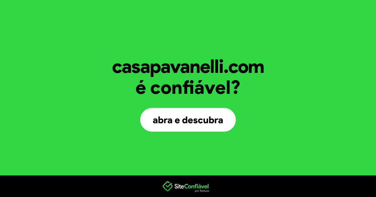 O site casapavanelli.com é confiável?