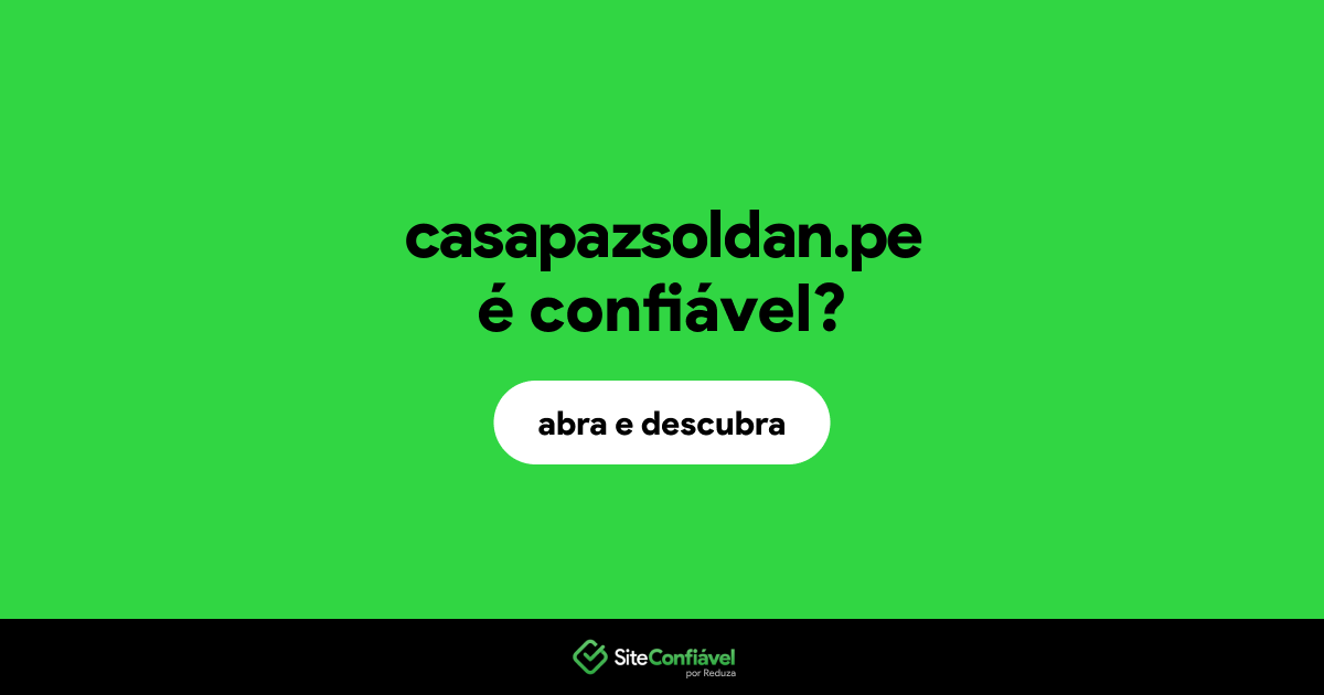 O site casapazsoldan.pe é confiável?