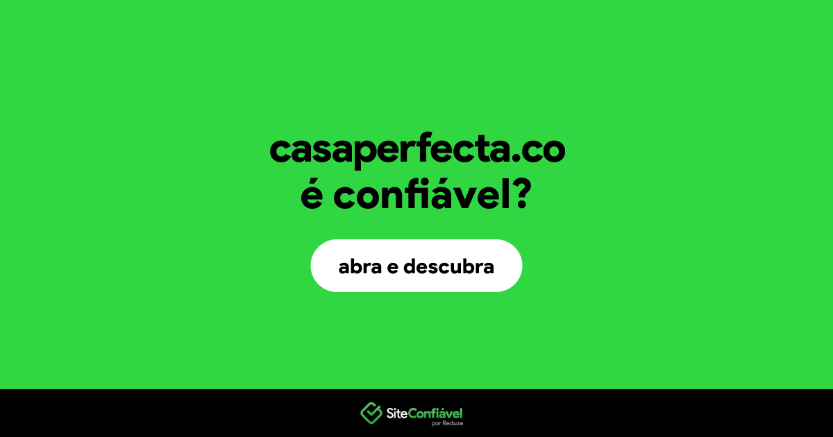 O site casaperfecta.co é confiável?