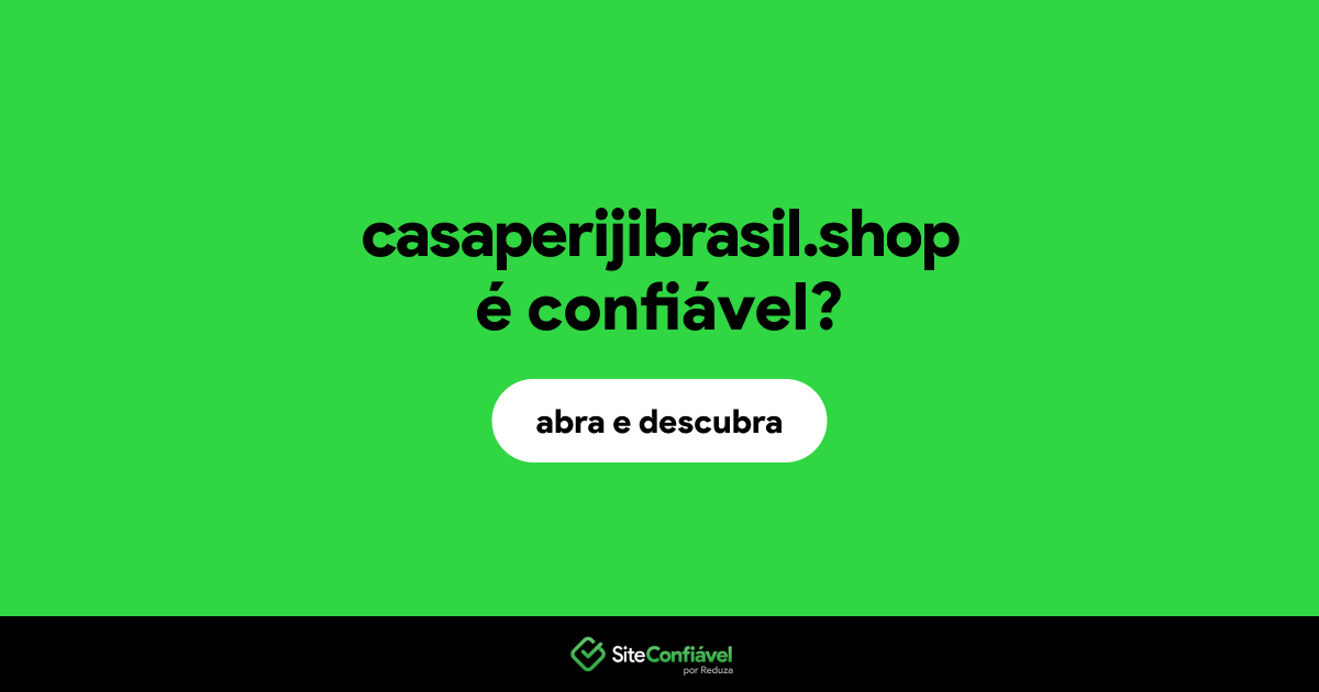 O site casaperijibrasil.shop é confiável?