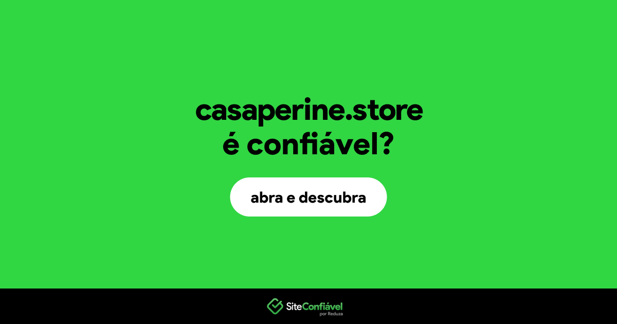 O site casaperine.store é confiável?