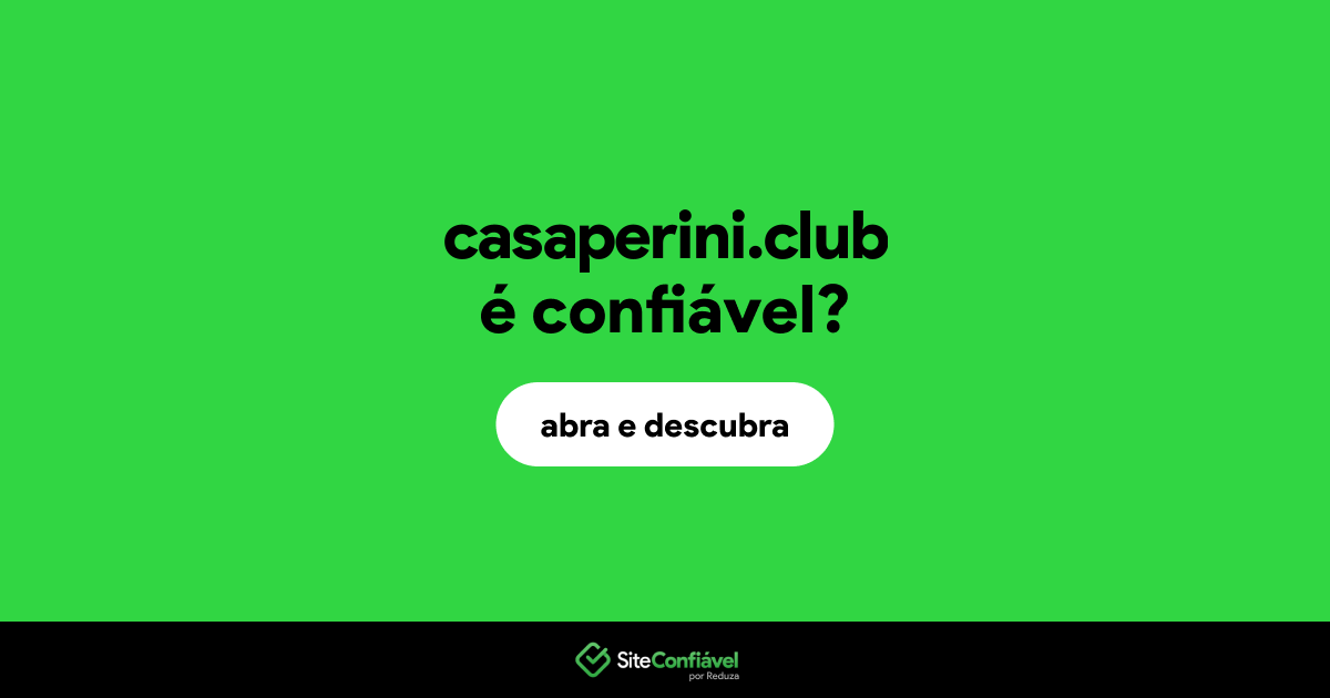 O site casaperini.club é confiável?