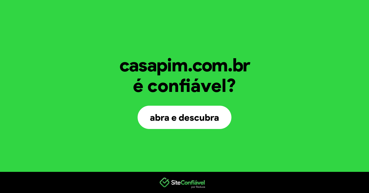 O site casapim.com.br é confiável?